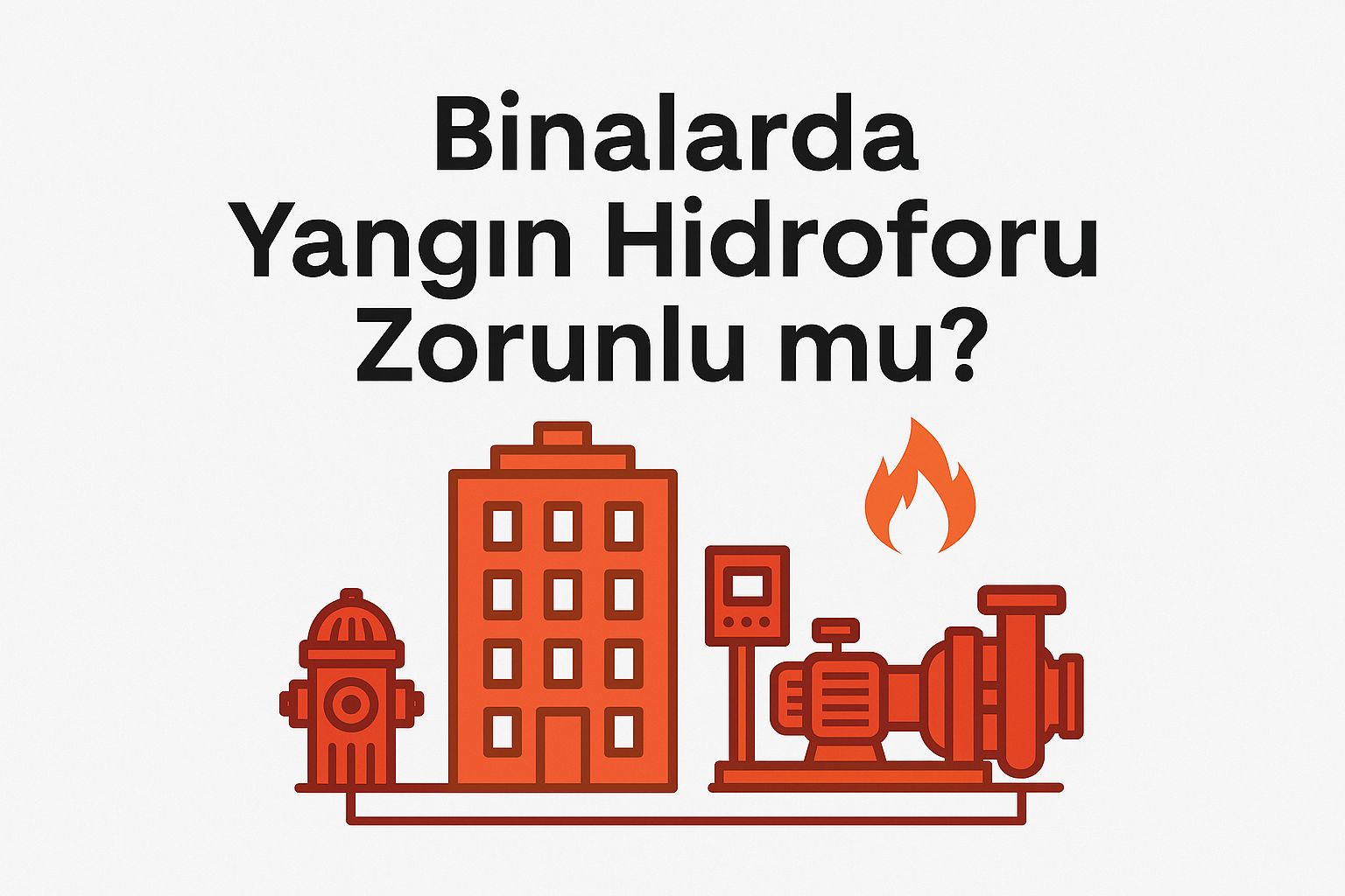 Binalarda Yangın Hidroforu Zorunlu mu? Hangi Binalarda Yangın Hidroforu Kullanılır?